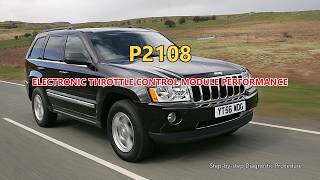 P2108 Jeep Grand Cherokee - Electronic Throttle Control Module Performance | Step-by-Step Diagnosis