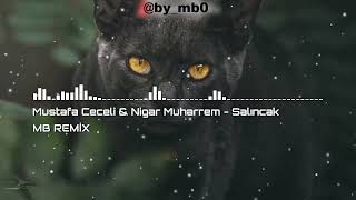 Mustafa Ceceli & Nigar Muharrem Salıncak Mb Remi̇x