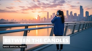 Basis Official Music - Between The Candles