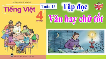 Tập Đọc Lớp 4 Tuần 13 | Văn Hay Chữ Tốt | Em Vui Học
