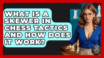 What Is A Skewer In Chess Tactics And How Does It Work? - The Chess Codex