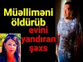 Krmnal2024 cinayt ii 220036028 orta mktb mllimsini ldrb evi yandran xsanons