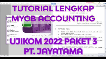 TUTORIAL LENGKAP MYOB ACCOUNTING. CARA MENGERJAKAN UKK AKUNTANSI TAHUN 2022 PAKET 3 "PT. JAYATAMA"