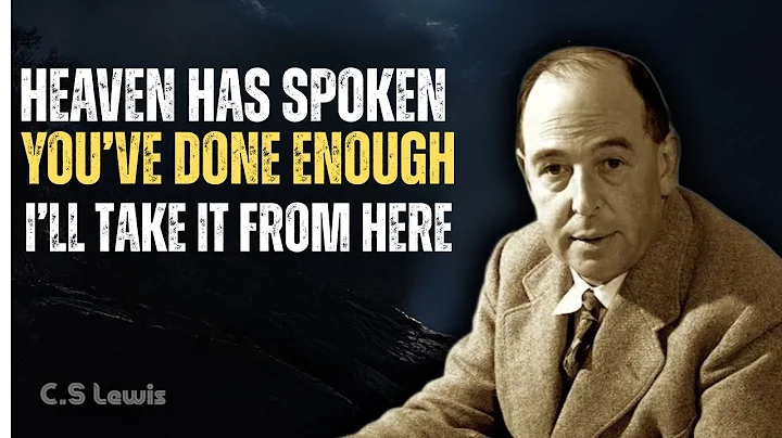 Heaven Has Spoken — You’ve Done Enough, I’ll Take It From Here- C.S Lewis Sermons