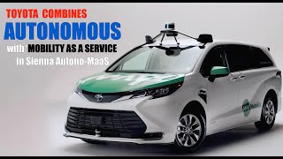 Toyota Combines ‘Autonomous’ with ‘Mobility-as-a-Service’ in Sienna Autono-MaaS