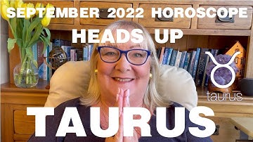 02 TAURUS HEADS UP   SEPTEMBER 2022 HOROSCOPE with Penny Dix AstroCoach