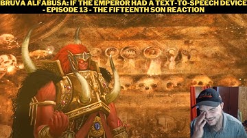 Bruva Alfabusa: If The Emperor Had A Text-To-Speech Device - Episode 13 - The Fifteenth Son Reaction