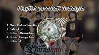 Larashati Band Playlist Nostalgia