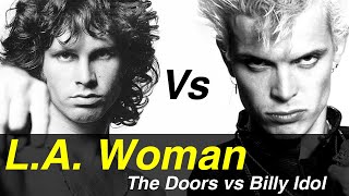 L.a. Woman, Compare The Doors Vs Billy Idol