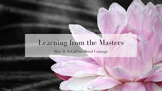 Learning from the Masters | A Call to Moral Courage | Full Lesson