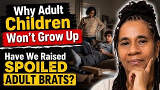 Have we raised a generation of spoiled adult brats