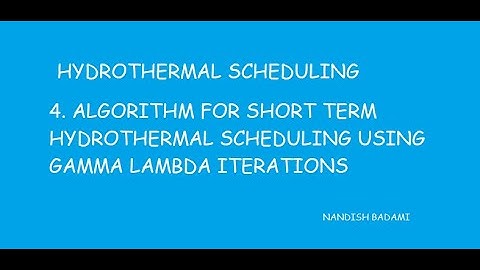 4  ALGORITHM FOR SHORT TERM HYDROTHERMAL SCHEDULING USING GAMMA LAMBDA ITERATIONS
