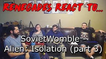 Renegades React to... SovietWomble - Alien: Isolation (part 3)