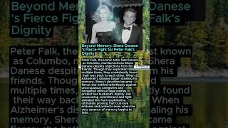 Beyond Memory: Shera Danese's Fierce Fight for Peter Falk's Dignity