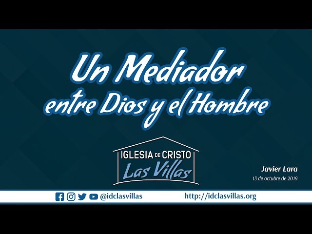 2019-10-13 AM "UN MEDIADOR ENTRE DIOS Y EL HOMBRE" - Javier Lara