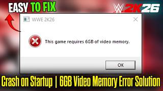 Fix WWE 2K26 Crash on Startup | 6GB Video Memory Error Solution