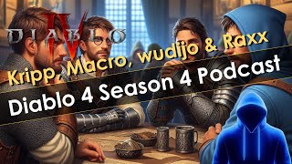 Diablo 4 Season 4 Podcast w/ Kripparrian, Macrobioboi & wudijo