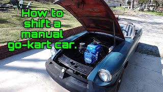 How to shift gears in a manual transmission vehicle with a go-kart engine. 4 speed go-kart car.