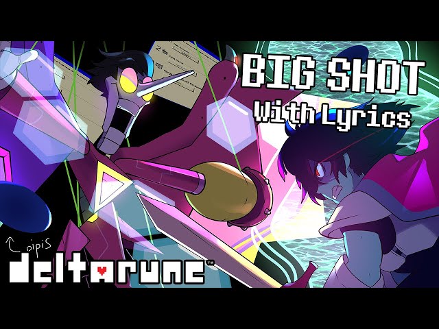 DELTARUNE] BIG SHOT WITH LYRICS! 