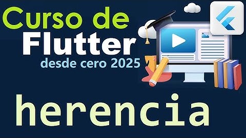 CURSO DE FLUTTER-DART DESDE CERO | HERENCIA EN DART (video 27)