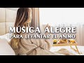 Musica Alegre para Levantar el Animo: Musica Positiva para Trabajar con Energia y Alegre