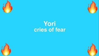 Yori - cries of fear