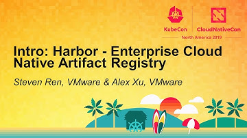 Intro: Harbor - Enterprise Cloud Native Artifact Registry - Steven Ren, VMware & Alex Xu, VMware