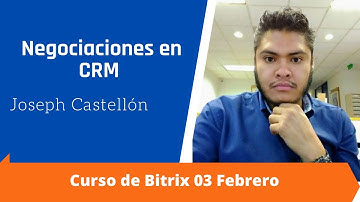 20210203 Capacitación de Bitrix CRM Negociaciones - Joseph Castellón