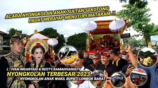 Download Lagu ACARA NYONGKOLAN SULTAN SEKOTONG || L . IVAN INDARYADI \u0026 RESTY RAMADHANIATY MP3