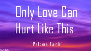 Paloma Faith - Only Love Can Hurt Like This (Lyrics) | Must've been a deadly kiss |