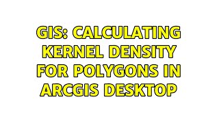 GIS: Calculating kernel density for polygons in ArcGIS Desktop (2 Solutions!!)