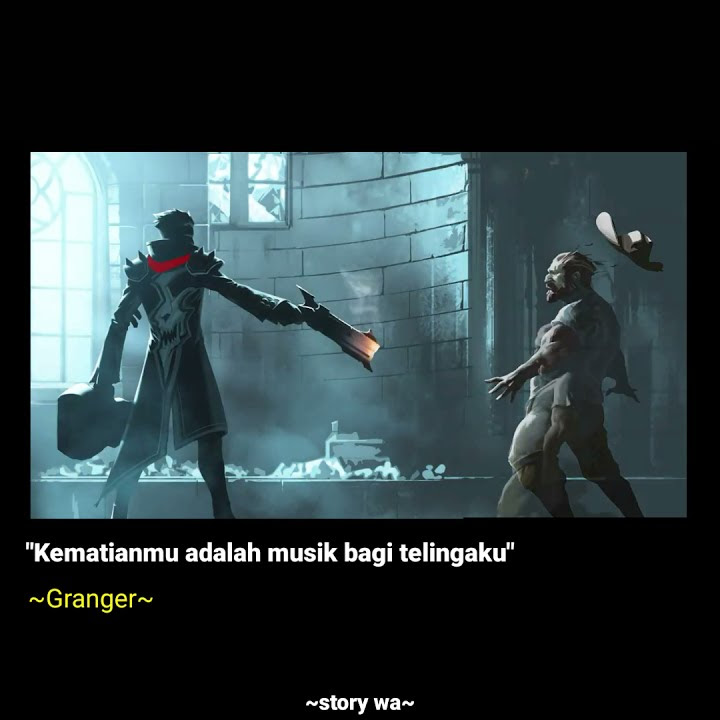 quotes story wa mobile legends (granger)