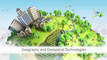 Geography and Geospatial Technologies