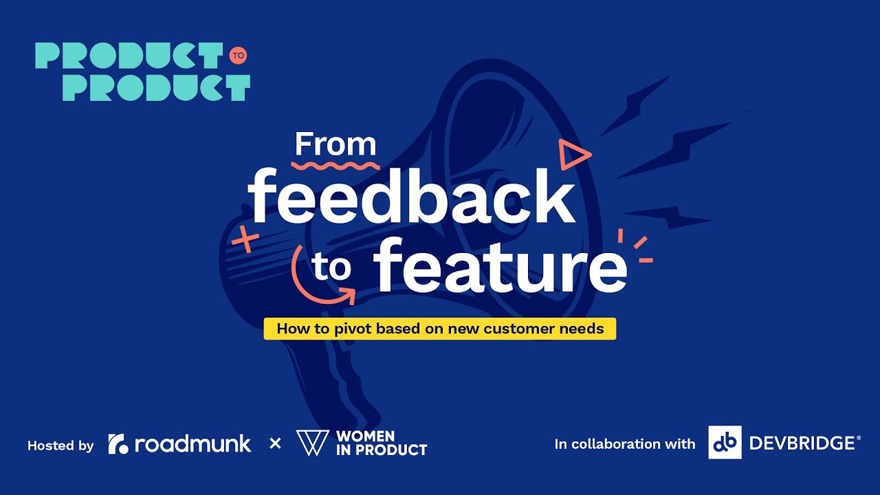 "How to pivot based on new customer needs" - Roadmunk X Women In Product