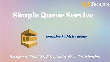 AWS: Simple Queue Service (SQS) - Explained with its usage