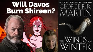Will Davos burn Shireen in the Winds of Winter? (ASOIAF Theory)