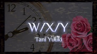 Tani Yuuki「W/X/Y」歌詞付き