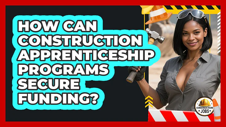 How Can Construction Apprenticeship Programs Secure Funding? - Construction Jobs
