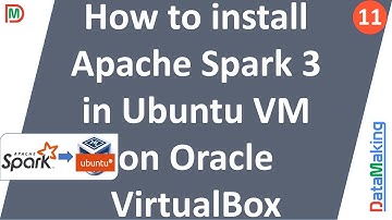 How to install Apache Spark 3 in Ubuntu VM on Oracle VirtualBox |Part 11|Data Making|DM| DataMaking