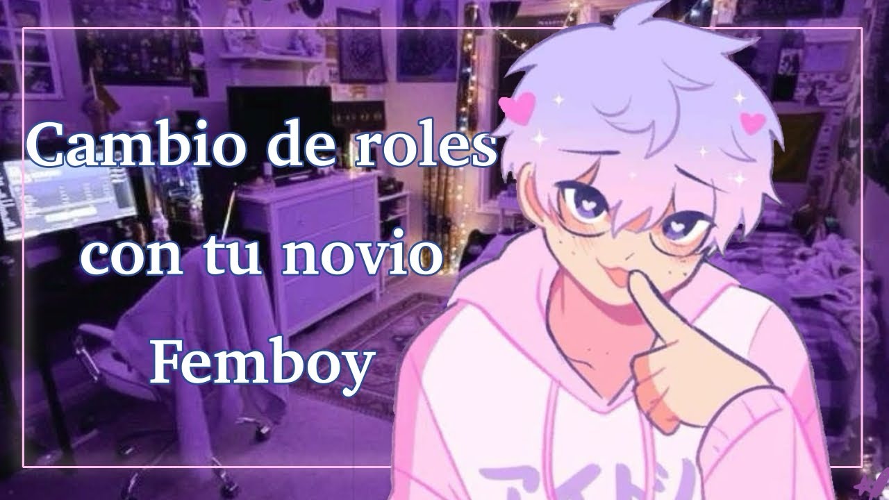 ★ Cambio de roles con tu novio Femboy | Yaoi | Boy. ★