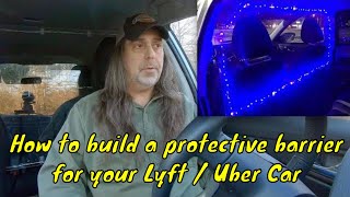 [Episode 09] How to build a Protective Barrier for your Uber / Lyft Car