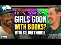 Girls Goon With Books? w/ Colum Tyrrell | The Danny Brown Show