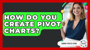 How Do You Create Pivot Charts? - Admin Career Guide