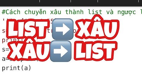 Cách chuyển list thành xâu và ngược lại xâu thành list trong Python