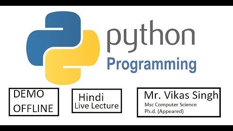 Demo Lecture 1 of Python Programming Language for Offline class By Vikas Singh in Hindi