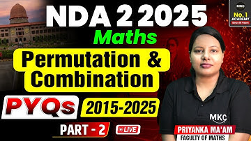 NDA Permutation & Combination Maths Live:PYQs Part - 2 | NDA 2 2025 Preparation