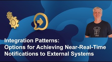 Integration Patterns: Options for Achieving Near-Real-Time Notifications to External Systems
