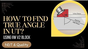 How to find True angle of probe in UT using IIW V2 block ll Ultrasonic testing practical