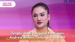 Tengku Dewi Tanggapi Postingan Andrew Andika Tentang Urus Anak - PAGI PAGI AMBYAR (21/10/25) P1