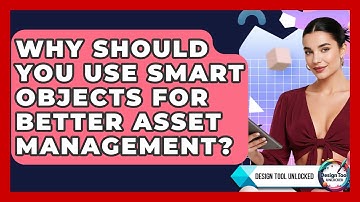 Why Should You Use Smart Objects For Better Asset Management? - Design Tool Unlocked